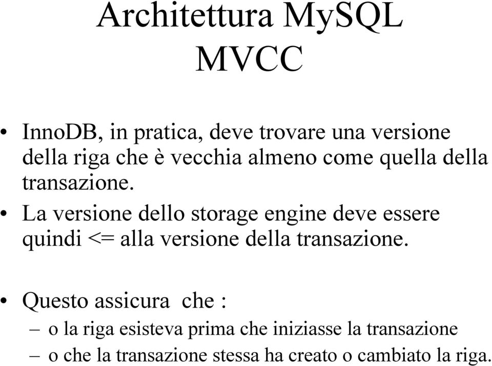 La versione dello storage engine deve essere quindi <= alla versione della
