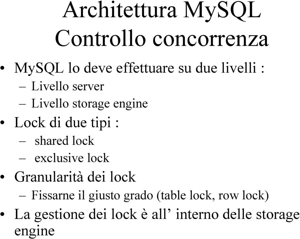 lock exclusive lock Granularità dei lock Fissarne il giusto grado