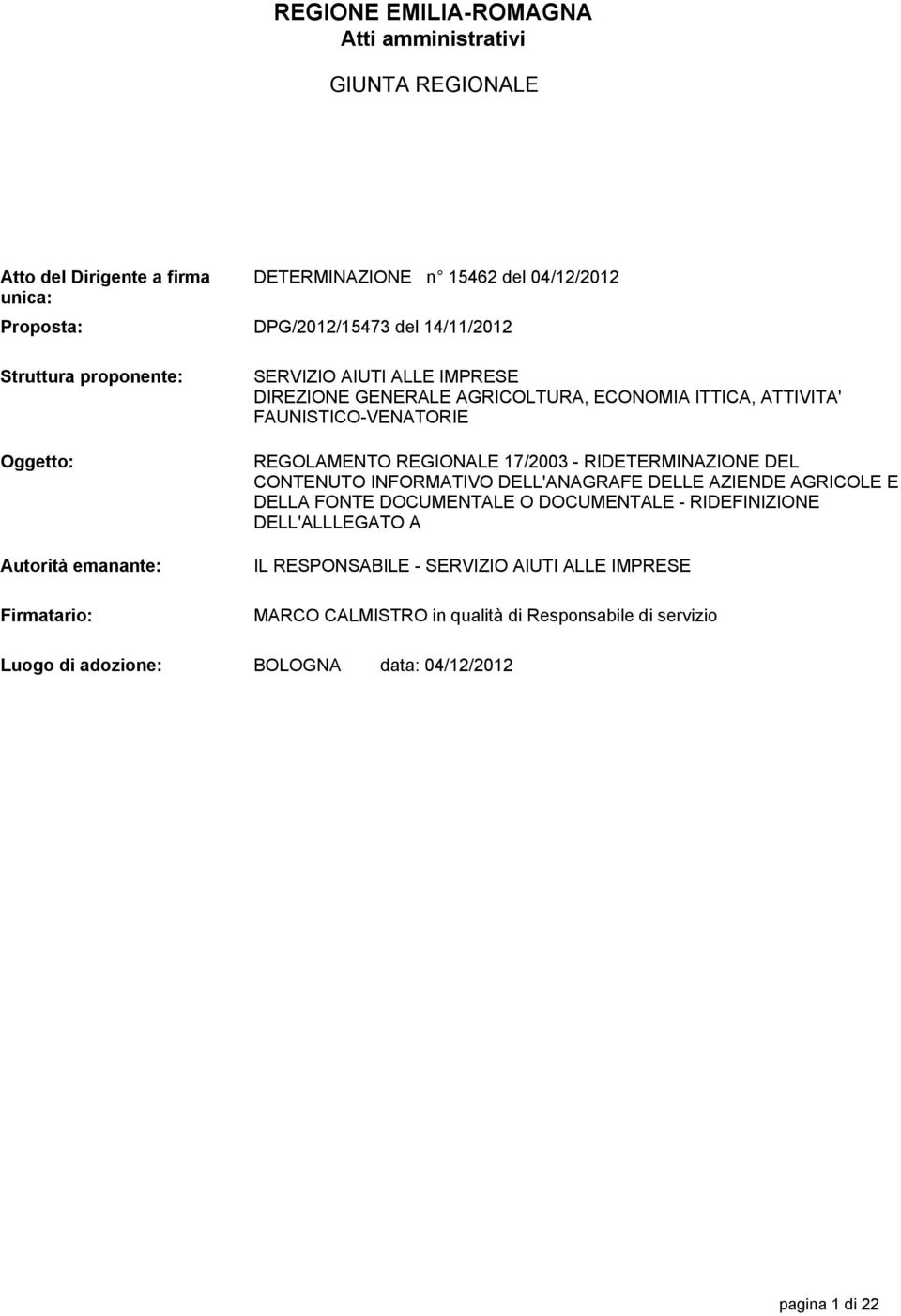 REGOLAMENTO REGIONALE 17/2003 - RIDETERMINAZIONE DEL CONTENUTO INFORMATIVO DELL'ANAGRAFE DELLE AZIENDE AGRICOLE E DELLA FONTE DOCUMENTALE O DOCUMENTALE - RIDEFINIZIONE