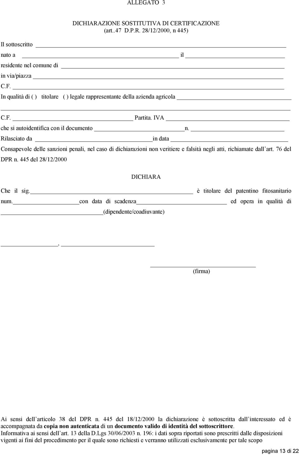 76 del DPR n. 445 del 28/12/2000 DICHIARA Che il sig. è titolare del patentino fitosanitario num.