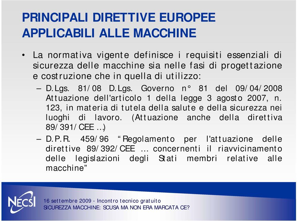 81/08 D.Lgs. Governo n 81 del 09/04/2008 Attuazione dell'articolo 1 della legge 3 agosto 2007, n.