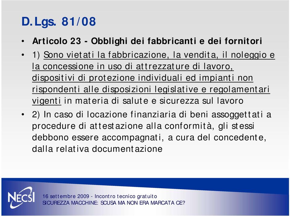 concessione in uso di attrezzature di lavoro, dispositivi di protezione individuali ed impianti non rispondenti alle disposizioni