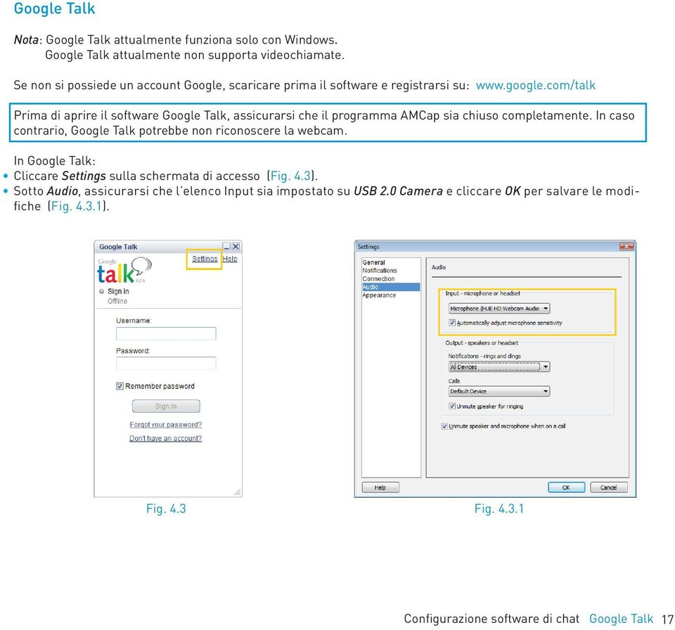 com/talk Prima di aprire il software Google Talk, assicurarsi che il programma AMCap sia chiuso completamente.