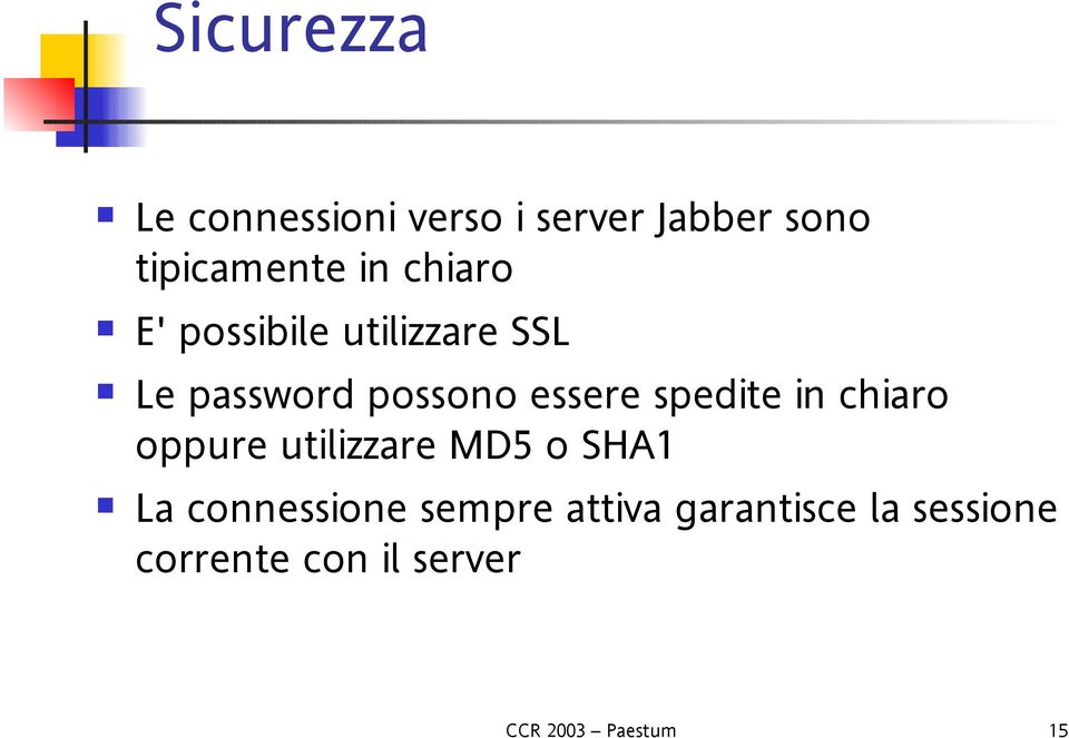 spedite in chiaro oppure utilizzare MD5 o SHA1 La connessione