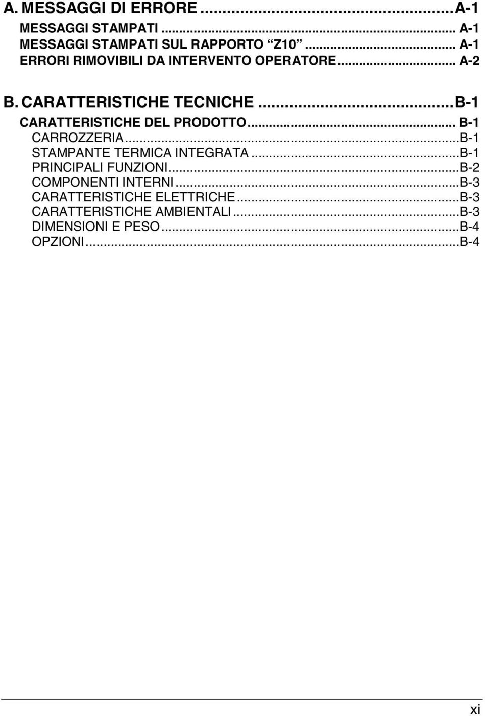 ..B-1 CARATTERISTICHE DEL PRODOTTO... B-1 CARROZZERIA...B-1 STAMPANTE TERMICA INTEGRATA.