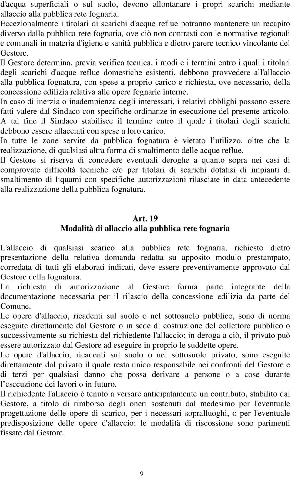 d'igiene e sanità pubblica e dietro parere tecnico vincolante del Gestore.