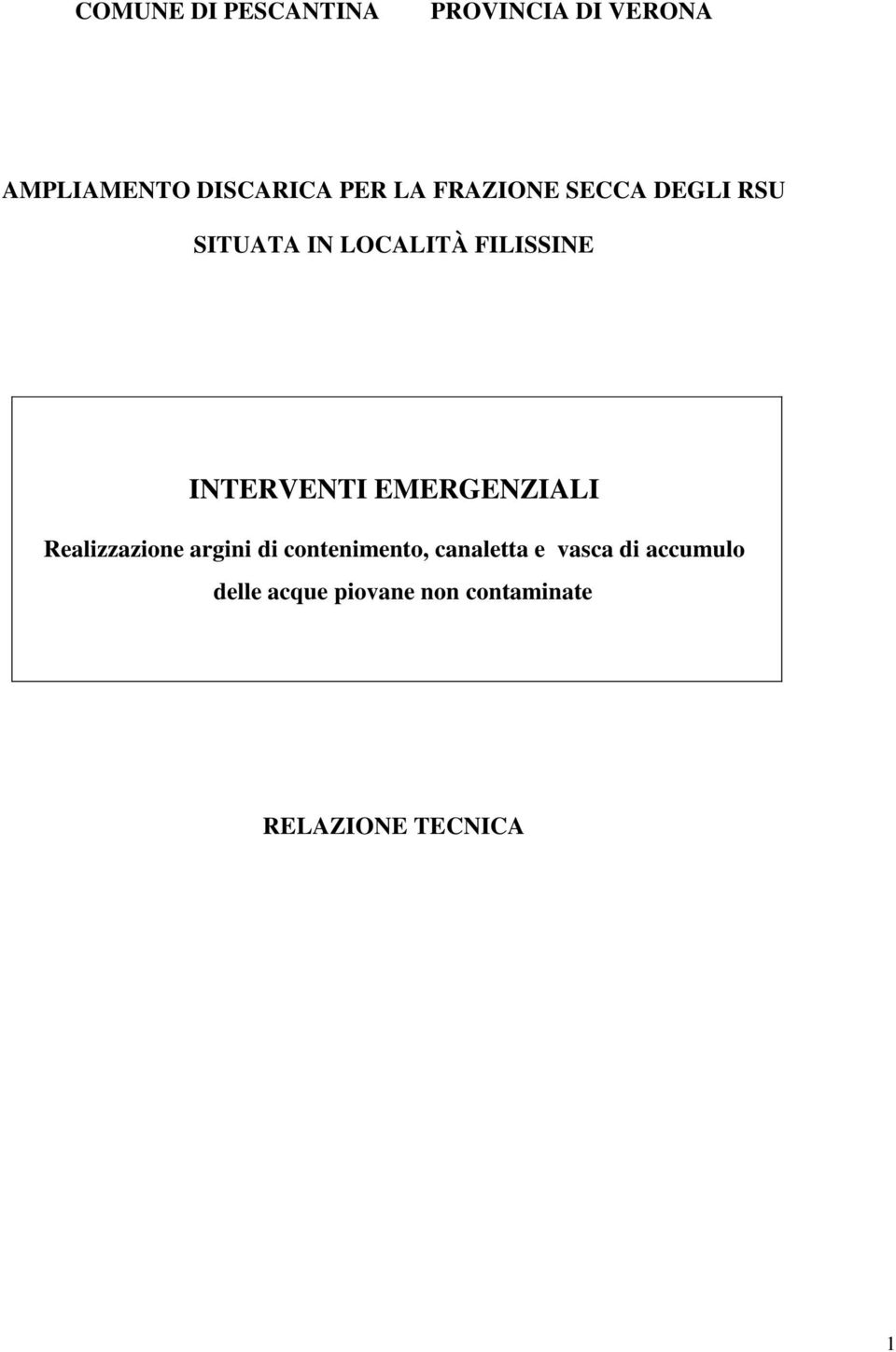 INTERVENTI EMERGENZIALI Realizzazione argini di contenimento,