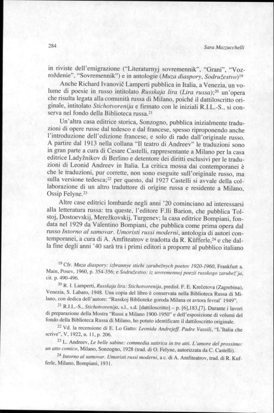 intitolato Stichotvorenija e firmato con le iniziali R.I.L.-S., si conserva nel fondo della Biblioteca russa.