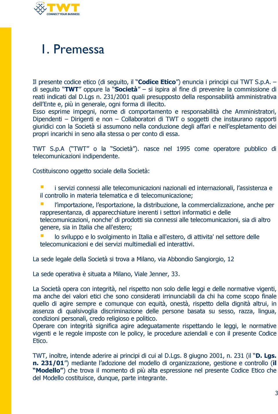 231/2001 quali presupposto della responsabilità amministrativa dell Ente e, più in generale, ogni forma di illecito.