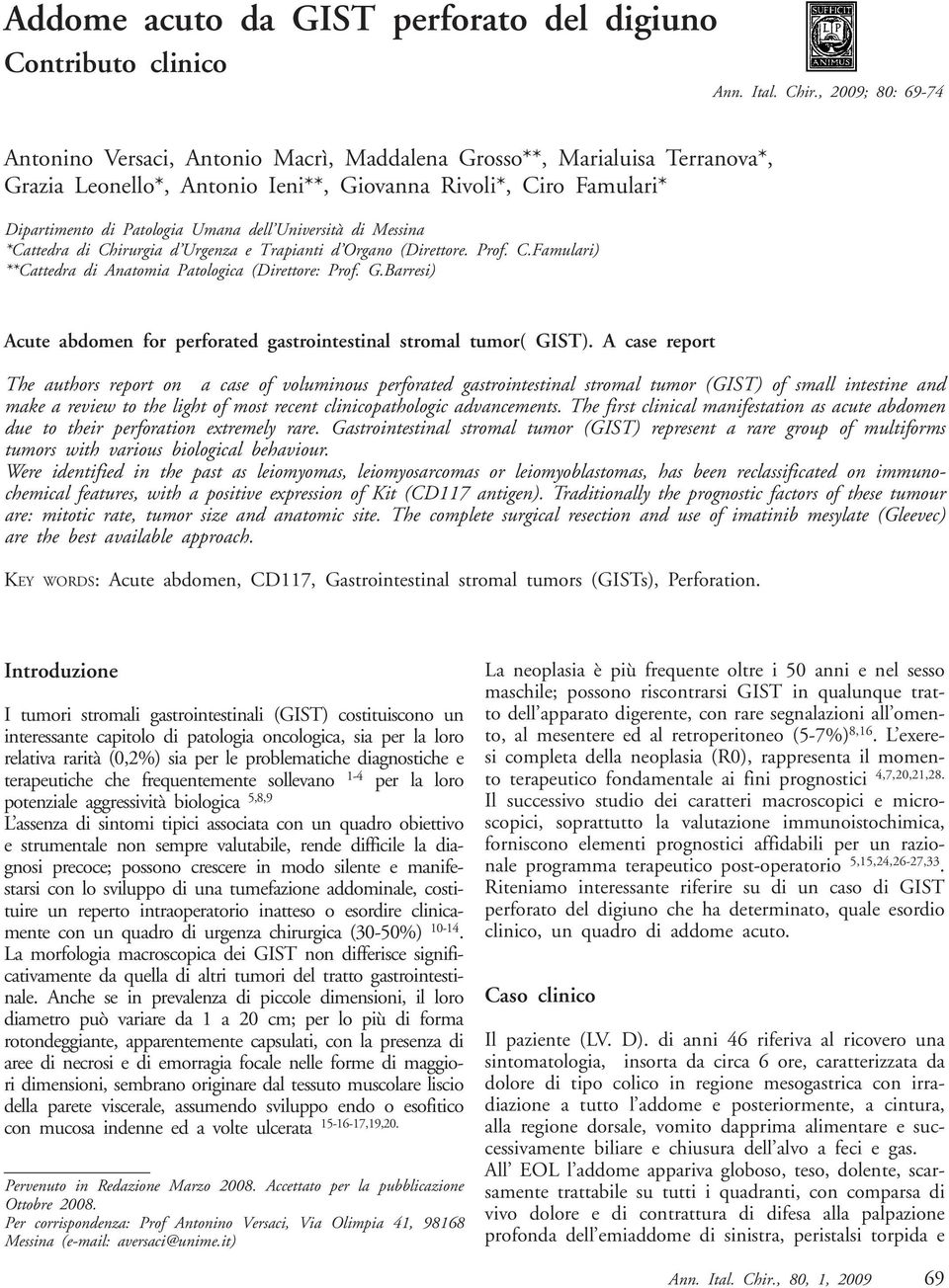 Università di Messina *Cattedra di Chirurgia d Urgenza e Trapianti d Organo (Direttore. Prof. C.Famulari) **Cattedra di Anatomia Patologica (Direttore: Prof. G.