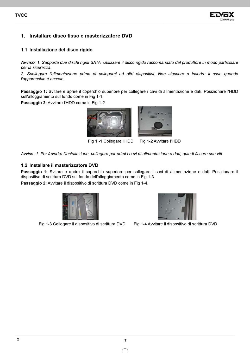 Non staccare o inserire il cavo quando l'apparecchio è acceso Passaggio 1: Svitare e aprire il coperchio superiore per collegare i cavi di alimentazione e dati.