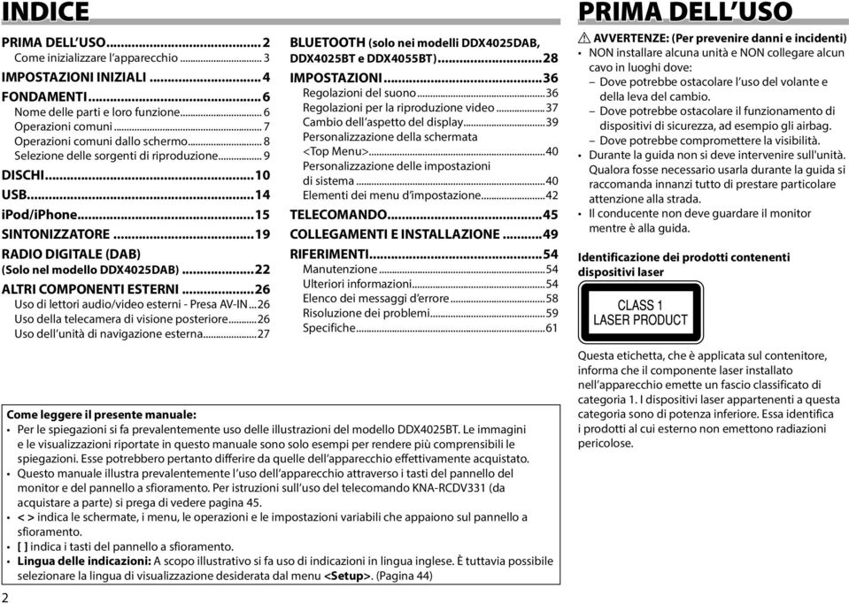 ..26 Uso di lettori audio/video esterni - Presa AV-IN...26 Uso della telecamera di visione posteriore...26 Uso dell unità di navigazione esterna.