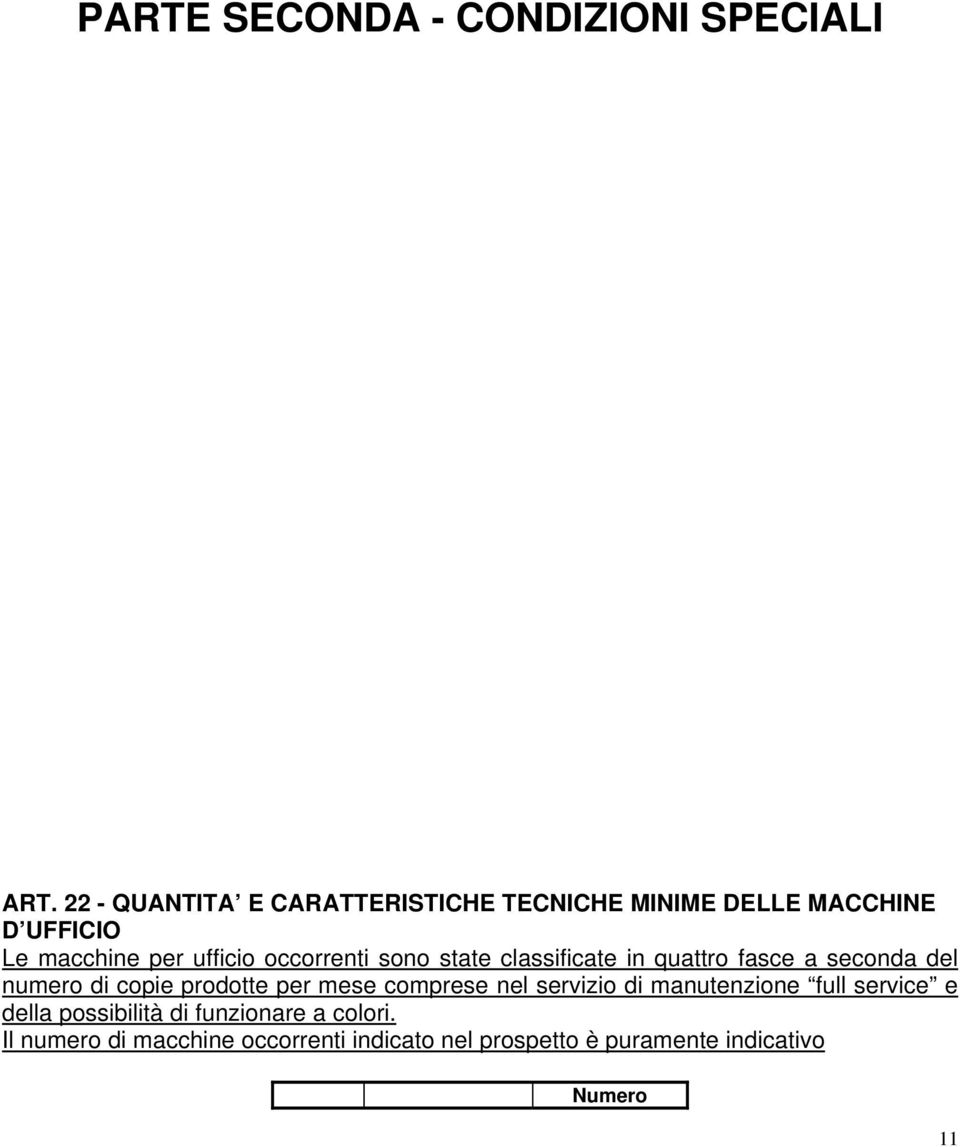 occorrenti sono state classificate in quattro fasce a seconda del numero di copie prodotte per mese