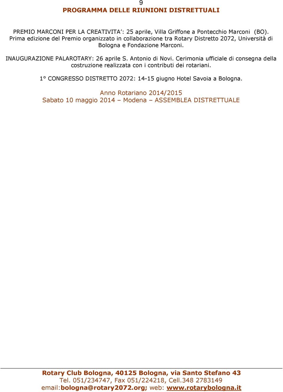 Antonio di Novi. Cerimonia ufficiale di consegna della costruzione realizzata con i contributi dei rotariani. 1 CONGRESSO DISTRETTO 2072: 14-15 giugno Hotel Savoia a Bologna.