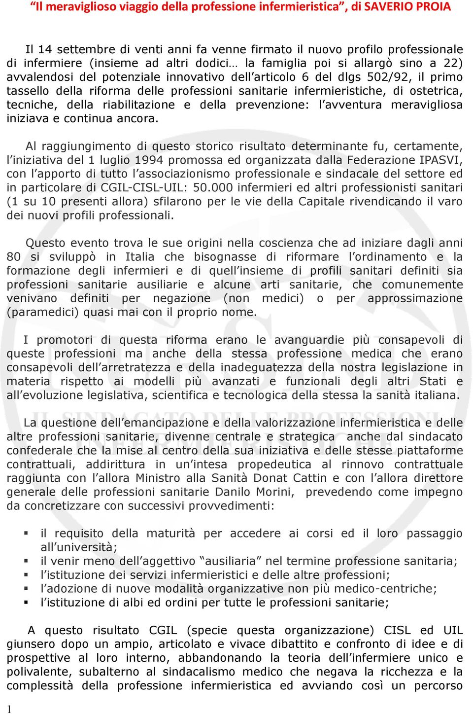 tecniche, della riabilitazione e della prevenzione: l avventura meravigliosa iniziava e continua ancora.