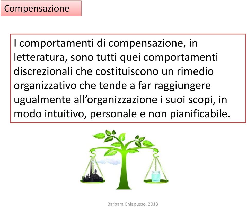 rimedio organizzativo che tende a far raggiungere ugualmente all