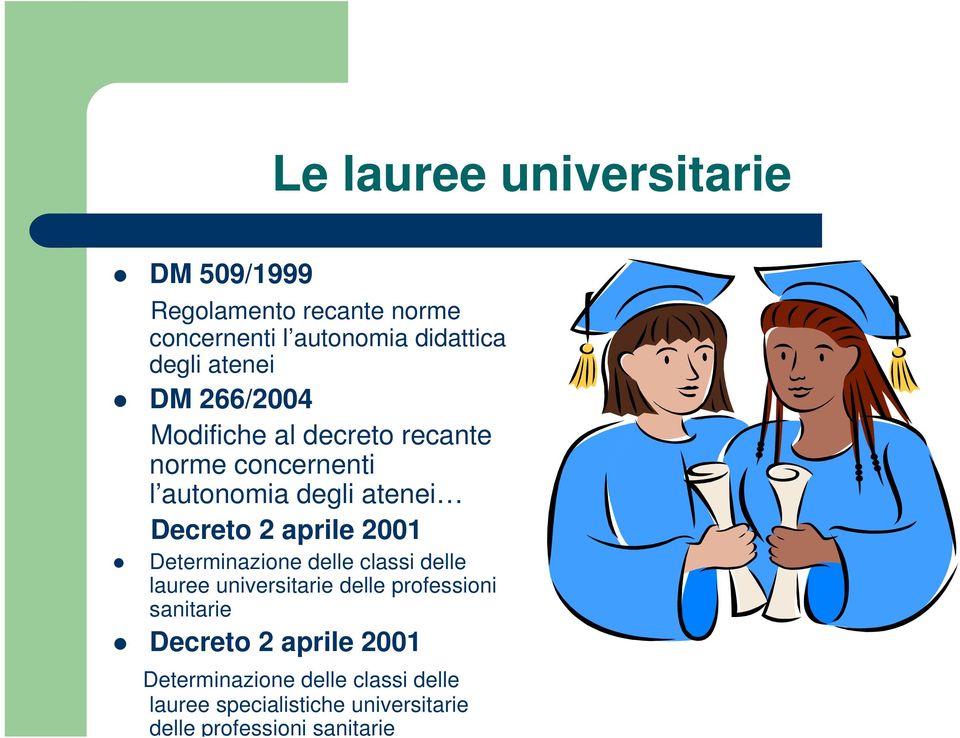 aprile 2001 Determinazione delle classi delle lauree universitarie delle professioni sanitarie Decreto 2