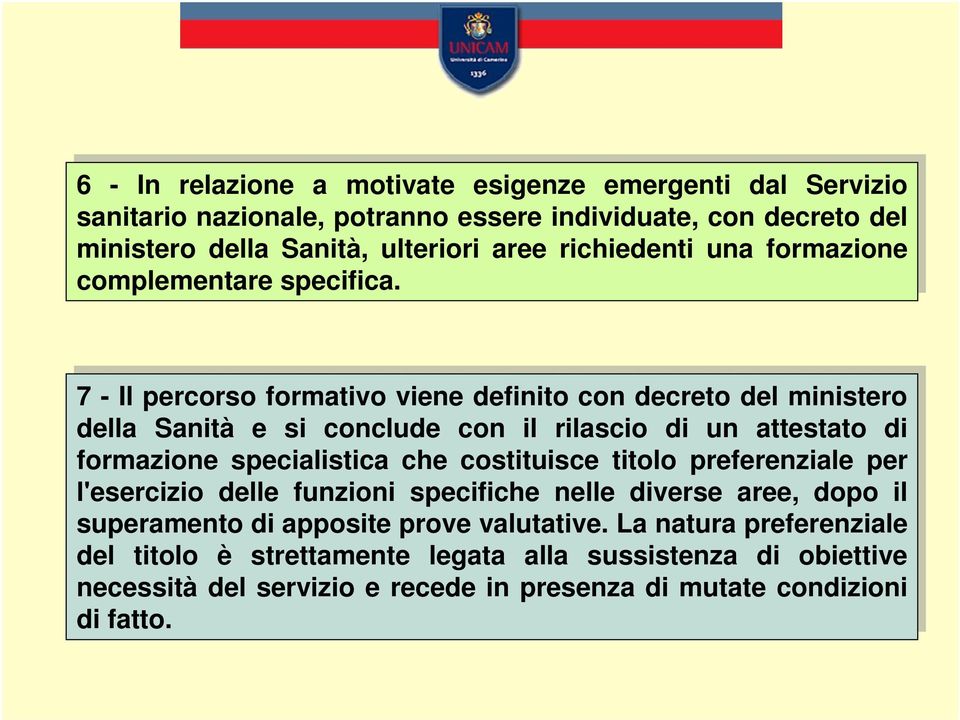 7 --Il Il percorso formativo viene definito con con decreto del del ministero della Sanità e si si conclude con con il il rilascio di di un un attestato di di formazione specialistica che che