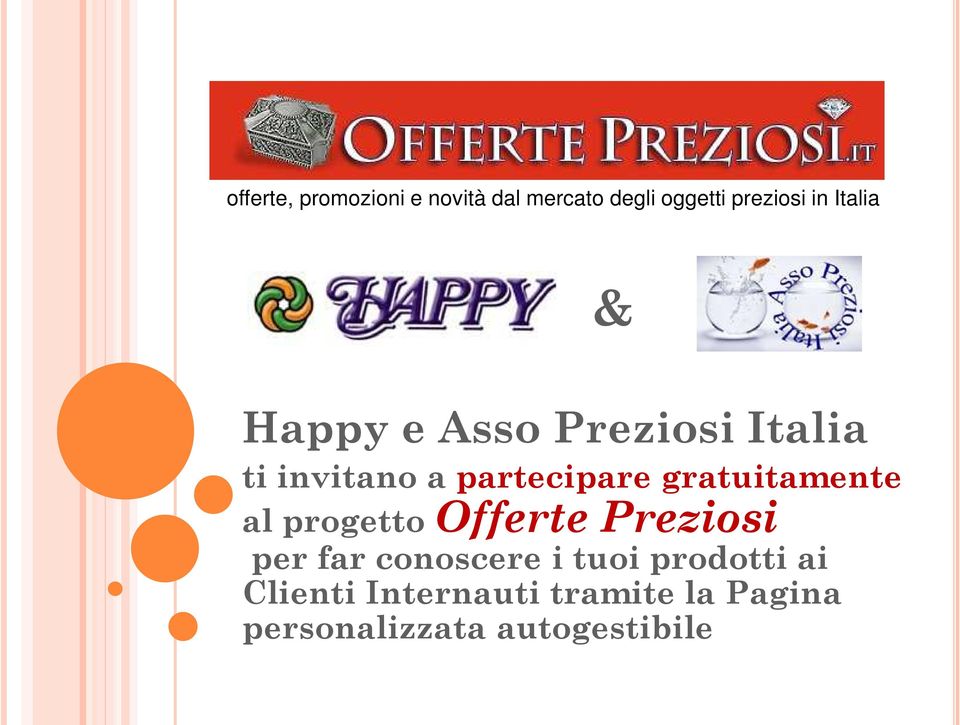 gratuitamente al progetto Offerte Preziosi per far conoscere i tuoi