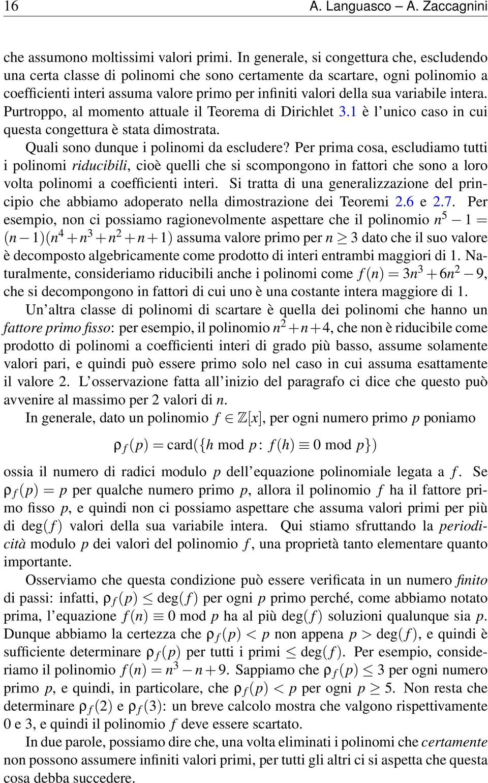 variabile intera. Purtroppo, al momento attuale il Teorema di Dirichlet 3.1 è l unico caso in cui questa congettura è stata dimostrata. Quali sono dunque i polinomi da escludere?