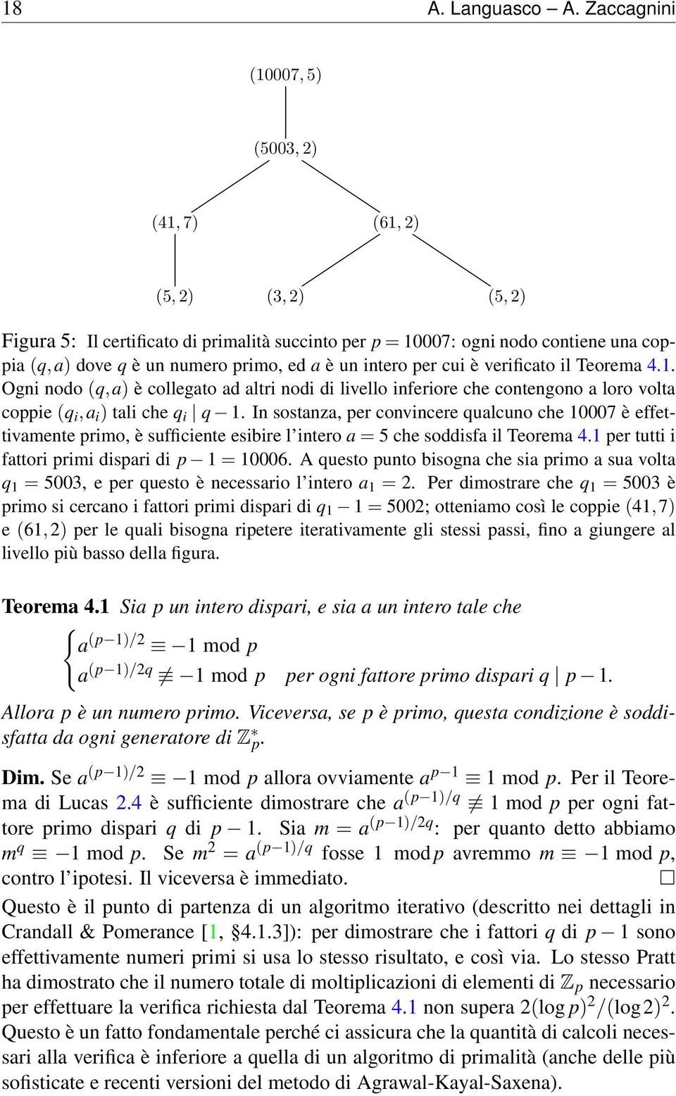 un intero per cui è verificato il Teorema 4.1. Ogni nodo (q,a) è collegato ad altri nodi di livello inferiore che contengono a loro volta coppie (q i,a i ) tali che q i q 1.