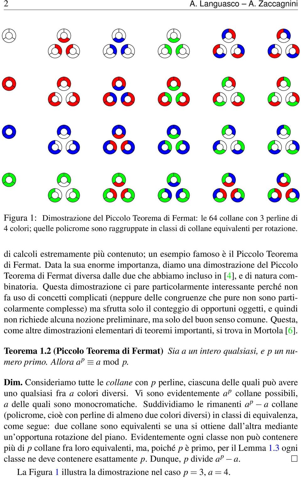 di calcoli estremamente più contenuto; un esempio famoso è il Piccolo Teorema di Fermat.