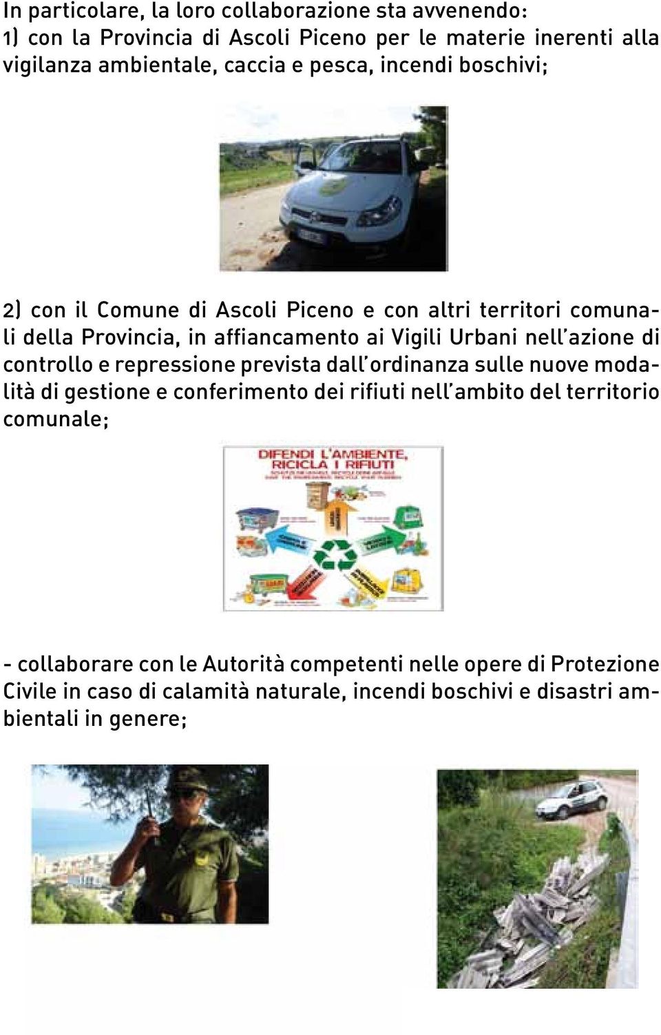 azione di controllo e repressione prevista dall ordinanza sulle nuove modalità di gestione e conferimento dei rifiuti nell ambito del territorio