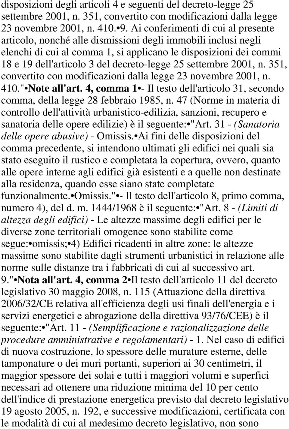 decreto-legge 25 settembre 2001, n. 351, convertito con modificazioni dalla legge 23 novembre 2001, n. 410." Note all'art.