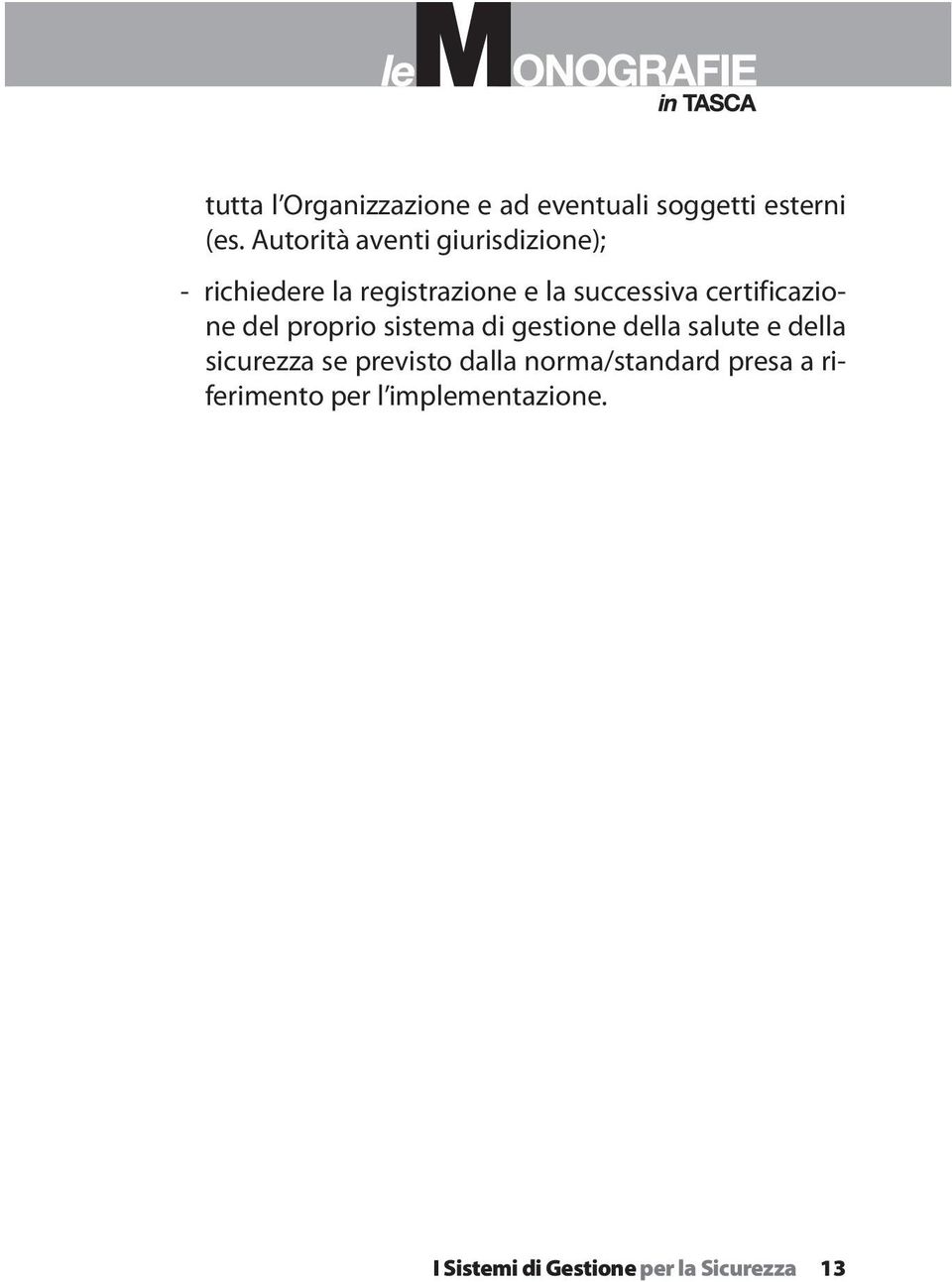 certificazione del proprio sistema di gestione della salute e della sicurezza se