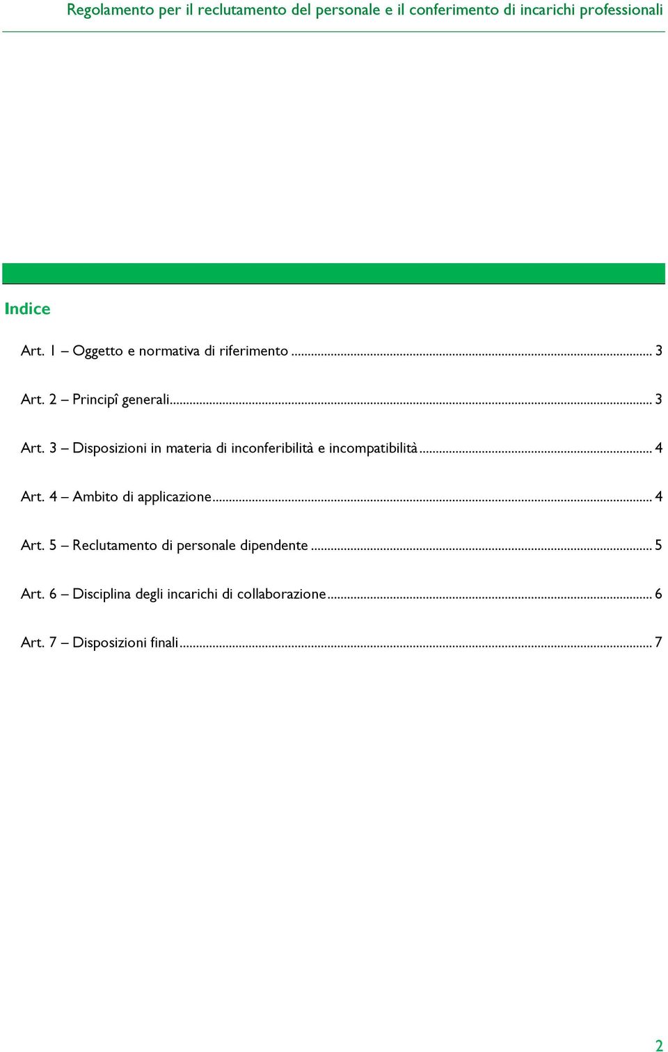 4 Ambito di applicazione... 4 Art. 5 Reclutamento di personale dipendente... 5 Art.