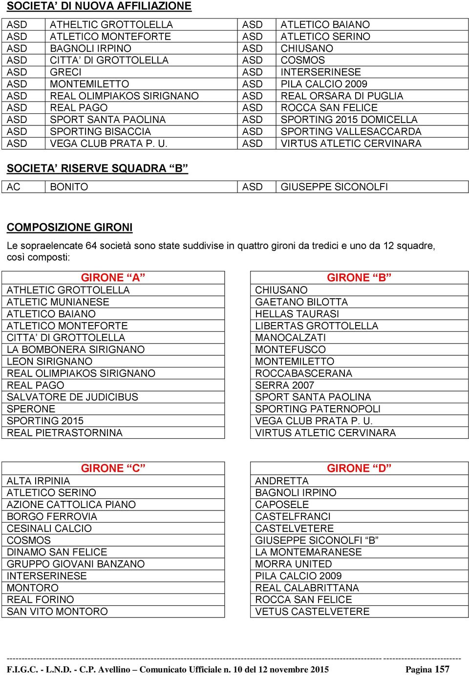 ASD SPORTING BISACCIA ASD SPORTING VALLESACCARDA ASD VEGA CLUB PRATA P. U.