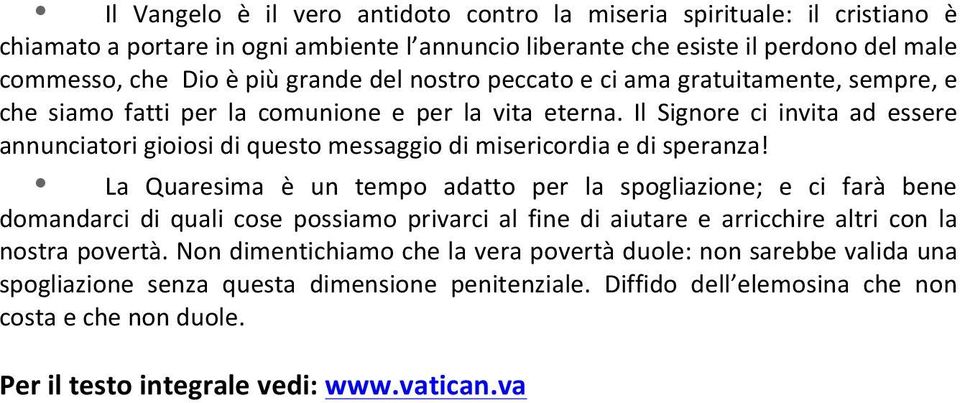 Il Signore ci invita ad essere annunciatori gioiosi di questo messaggio di misericordia e di speranza!