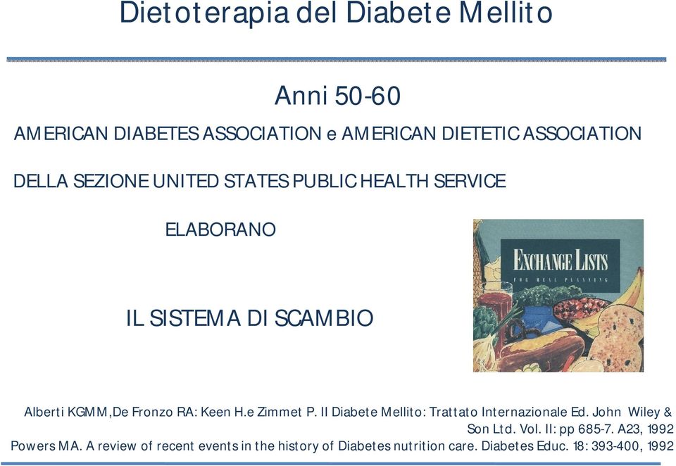 II Diabete Mellito: Trattato Internazionale Ed. John Wiley & Son Ltd. Vol. II: pp 685-7.