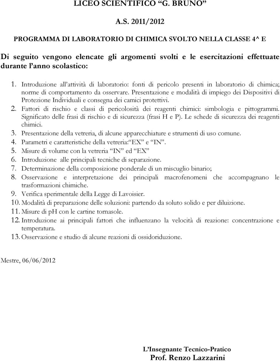 Fattori di rischio e classi di pericolosità dei reagenti chimici: simbologia e pittogrammi. Significato delle frasi di rischio e di sicurezza (frasi H e P).