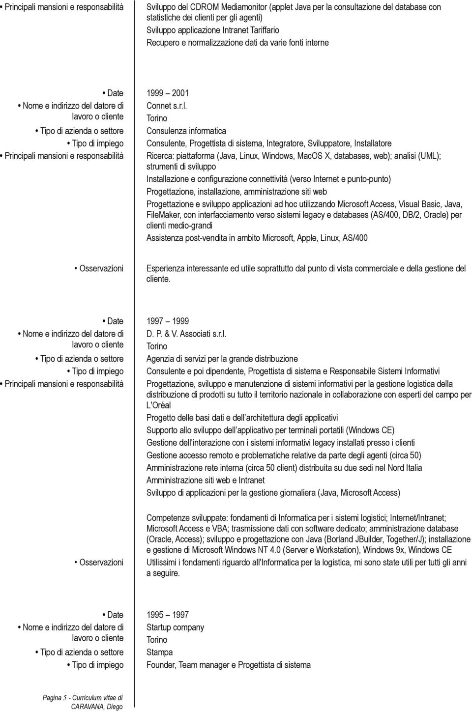 zzazione dati da varie fonti interne Date 1999 2001 Connet s.r.l.