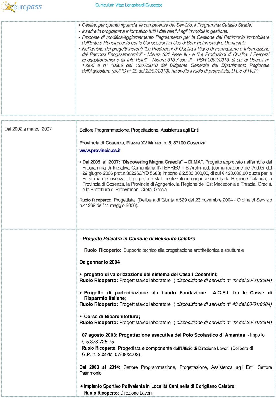 inerenti "Le Produzioni di Qualità il Piano di Formazione e Informazione dei Percorsi Enogastronomici" - Misura 331 Asse III - e "Le Produzioni di Qualità: I Percorsi Enogastronomici e gli