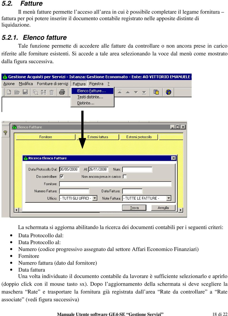 Si accede a tale area selezionando la voce dal menù come mostrato dalla figura successiva.