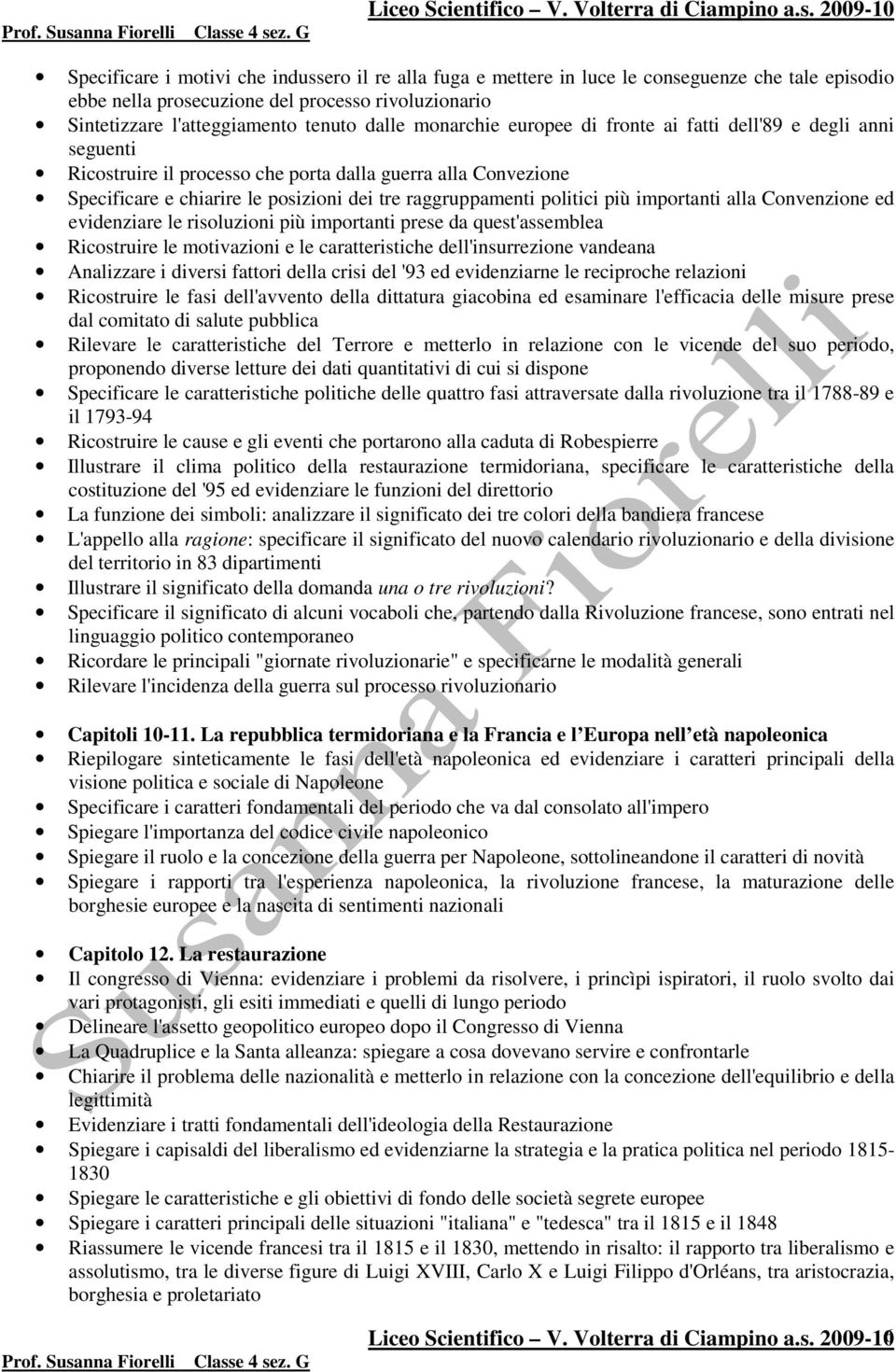 più importanti alla Convenzione ed evidenziare le risoluzioni più importanti prese da quest'assemblea Ricostruire le motivazioni e le caratteristiche dell'insurrezione vandeana Analizzare i diversi