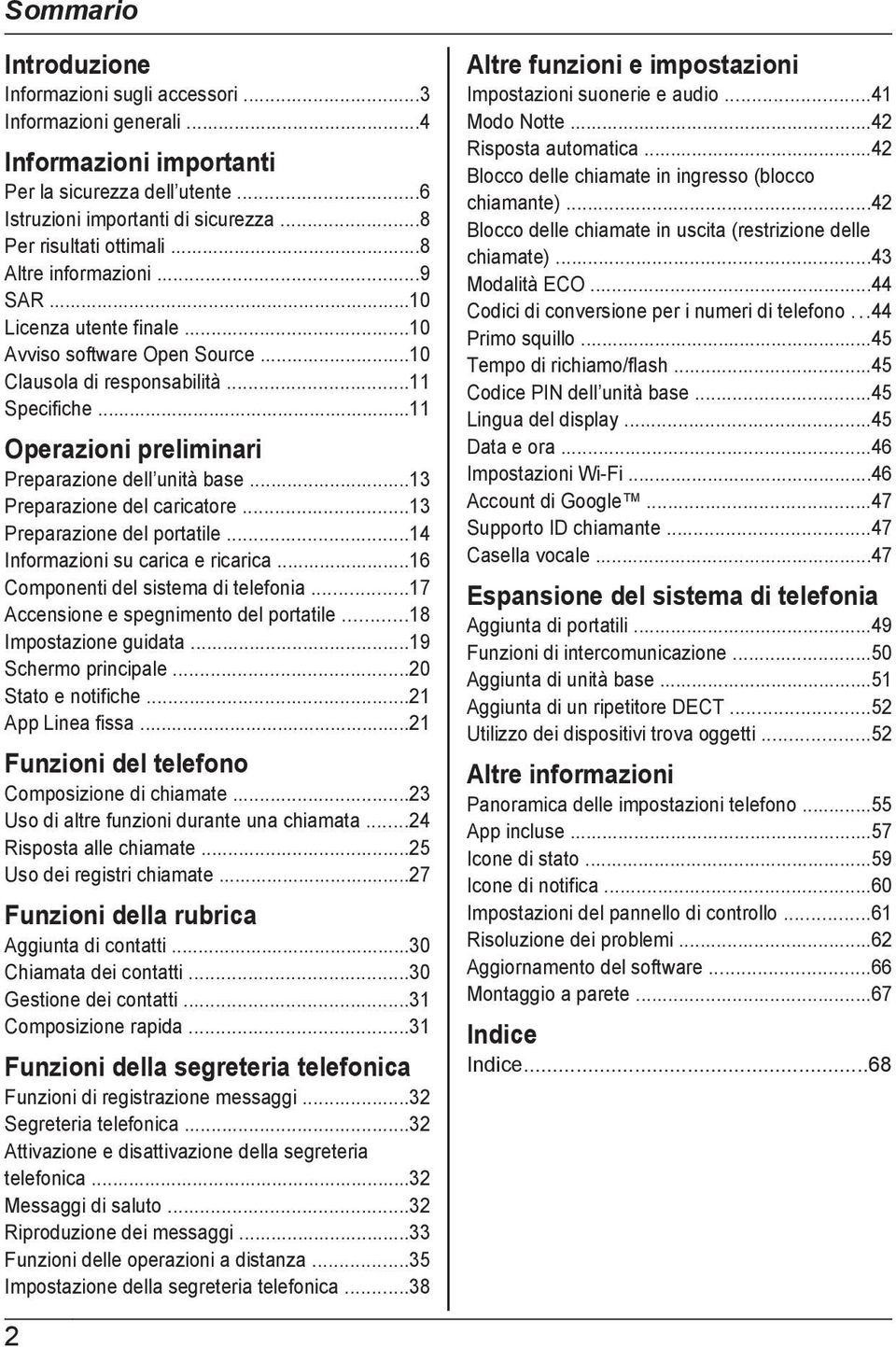 ..13 Preparazione del caricatore...13 Preparazione del portatile...14 Informazioni su carica e ricarica...16 Componenti del sistema di telefonia...17 Accensione e spegnimento del portatile.