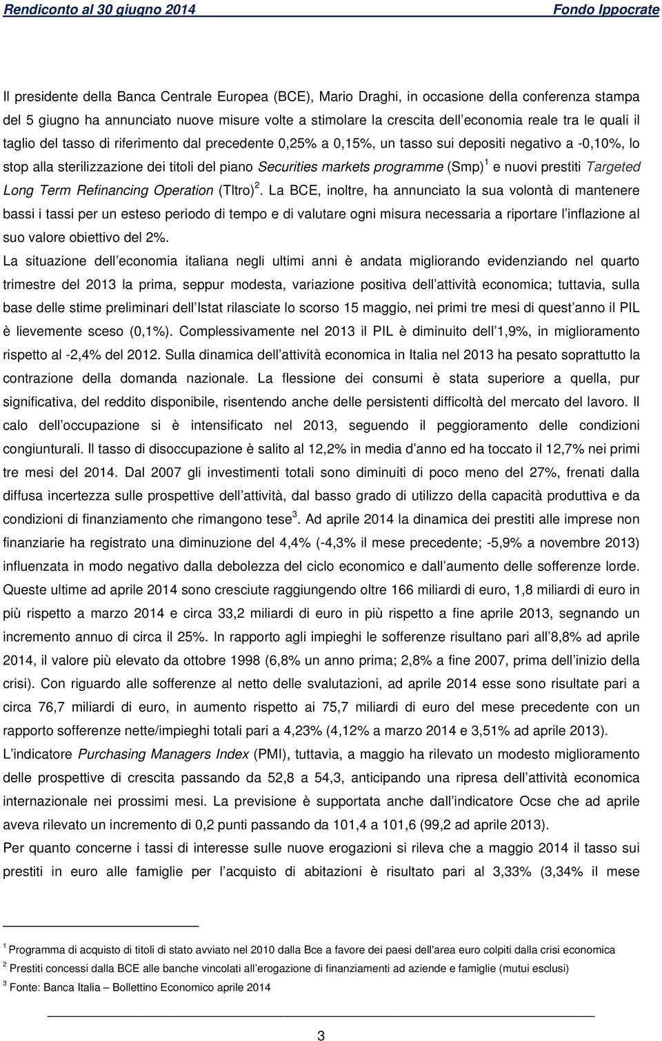 e nuovi prestiti Targeted Long Term Refinancing Operation (Tltro) 2.