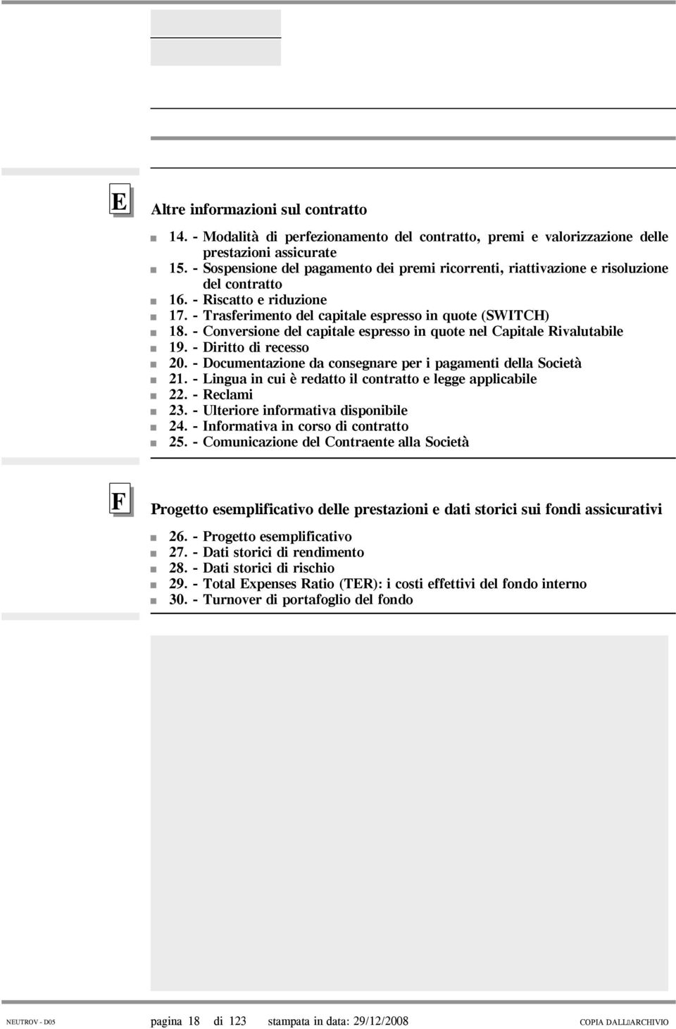 - Conversione del capitale espresso in quote nel Capitale Rivalutabile 19. - Diritto di recesso 20. - Documentazione da consegnare per i pagamenti della Società 21.