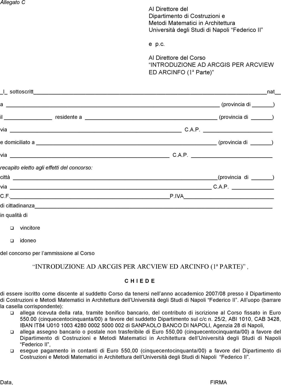 A.P. e domiciliato a (provincia di ) via C.A.P. recapito eletto agli effetti del concorso: città (provincia di ) via C.A.P. C.F. P.