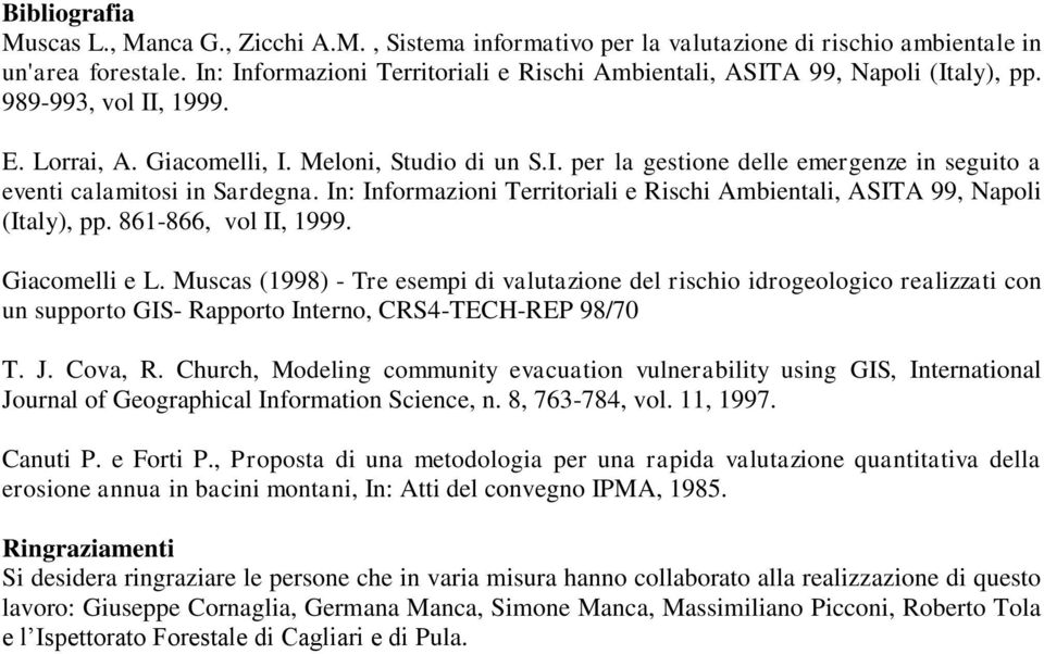 In: Informazioni Territoriali e Rischi Ambientali, ASITA 99, Napoli (Italy), pp. 861-866, vol II, 1999. Giacomelli e L.