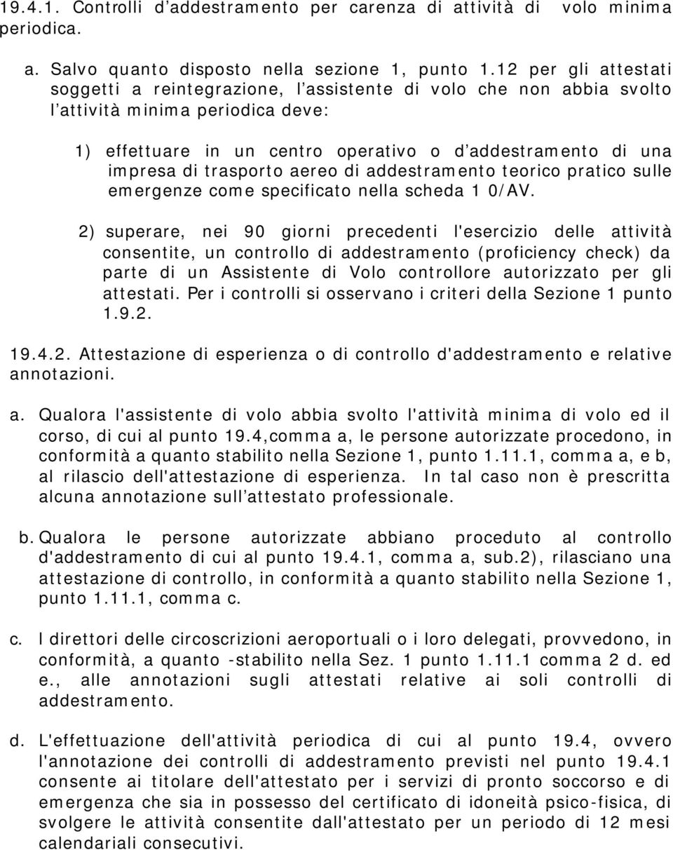 trasporto aereo di addestramento teorico pratico sulle emergenze come specificato nella scheda 1 0/AV.