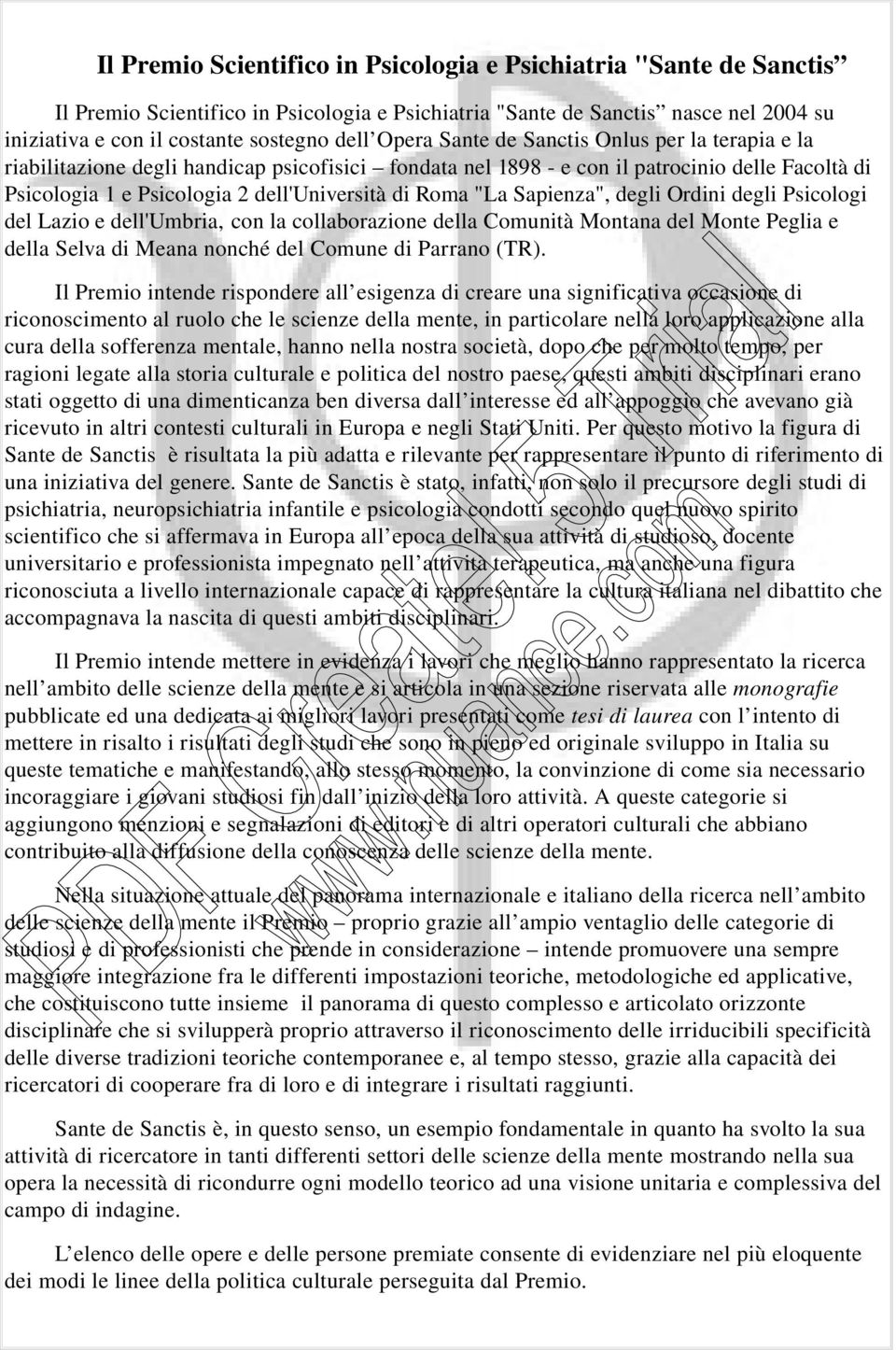 "La Sapienza", degli Ordini degli Psicologi del Lazio e dell'umbria, con la collaborazione della Comunità Montana del Monte Peglia e della Selva di Meana nonché del Comune di Parrano (TR).