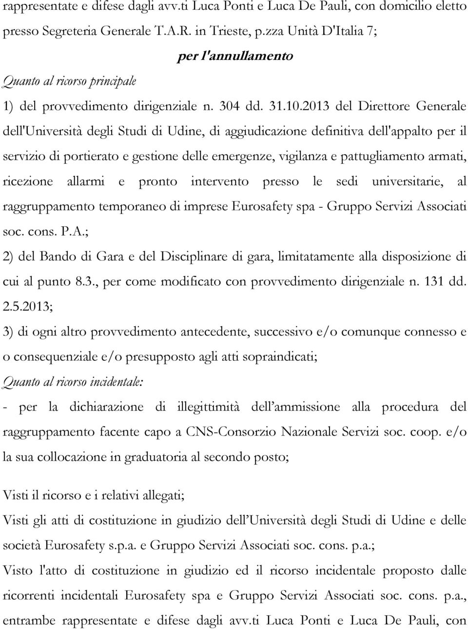 2013 del Direttore Generale dell'università degli Studi di Udine, di aggiudicazione definitiva dell'appalto per il servizio di portierato e gestione delle emergenze, vigilanza e pattugliamento