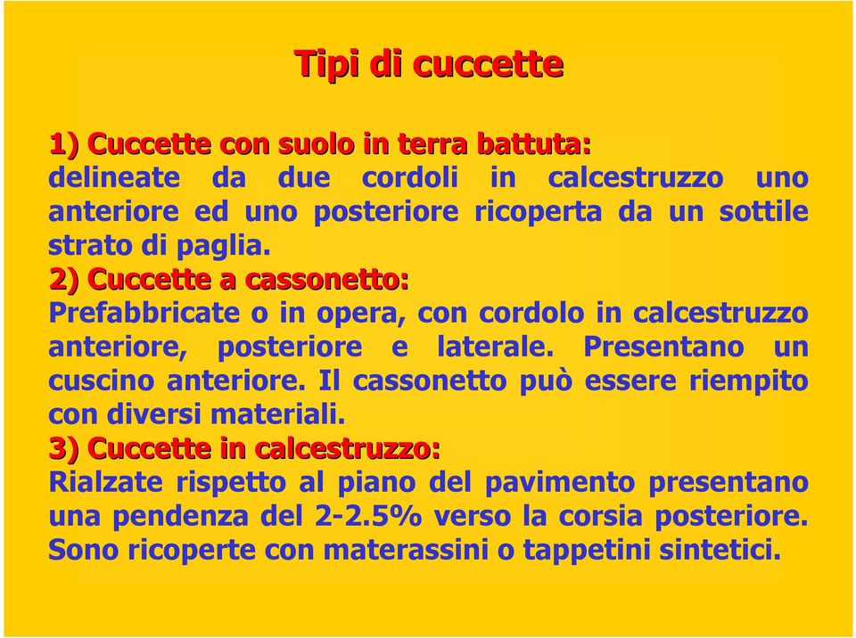 2) Cuccette a cassonetto: Prefabbricate o in opera, con cordolo in calcestruzzo anteriore, posteriore e laterale.