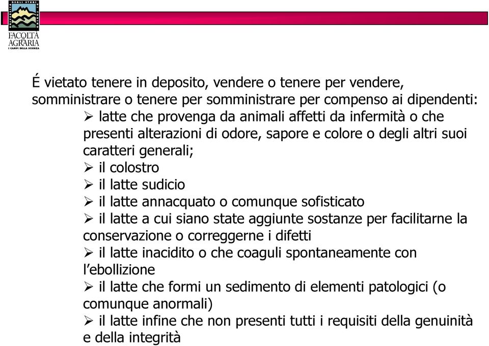 sofisticato il latte a cui siano state aggiunte sostanze per facilitarne la conservazione o correggerne i difetti il latte inacidito o che coaguli spontaneamente con l