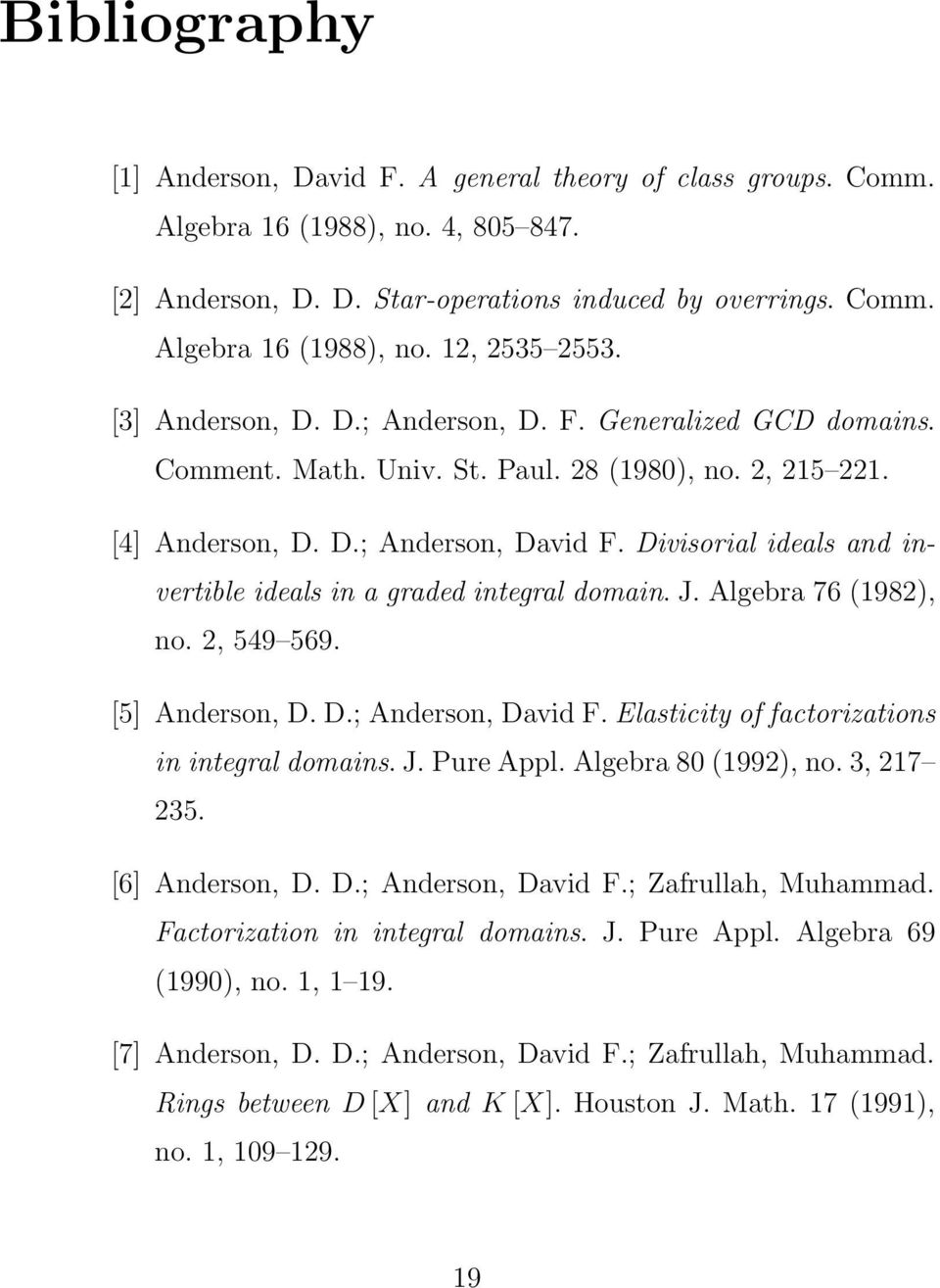 Divisorial ideals and invertible ideals in a graded integral domain. J. Algebra 76 (1982), no. 2, 549 569. [5] Anderson, D. D.; Anderson, David F. Elasticity of factorizations in integral domains. J. Pure Appl.