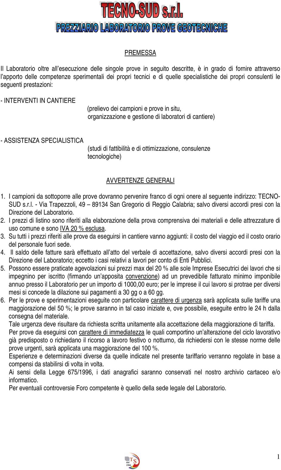 SPECIALISTICA (studi di fattibilità e di ottimizzazione, consulenze tecnologiche) AVVERTENZE GENERALI 1.